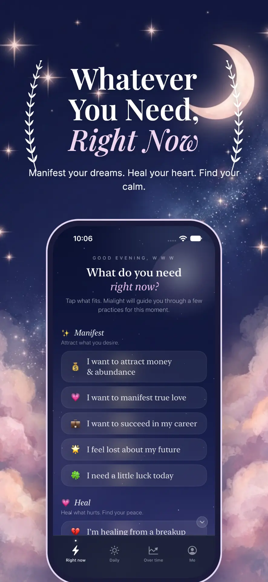 Mialight: Affirm & Manifest Right now screen—Whatever You Need, Right Now: Manifest your dreams. Heal your heart. Find your calm. with tappable options such as I want to attract money & abundance, I want to manifest true love, I want to succeed in my career, I feel lost about my future, I need a little luck today, and I’m healing from a breakup